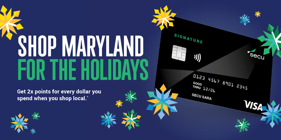 Shop Maryland for the Holidays - Get 2x points for every dollar you spend when you shop local. *
